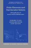 Finite Elements & Fast Iterative Solvers 1st Edition With Applications in Incompressible Fluid Dynamics