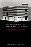 The Architecture of Modern Mathematics: Essays in History and Philosophy