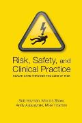 Risk, Safety and Clinical Practice: Healthcare Through the Lens of Risk