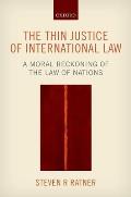 The Thin Justice of International Law: A Moral Reckoning of the Law of Nations