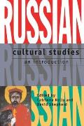 Russian Cultural Studies An Introduction