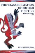 The Transformation of British Politics 1860-1995