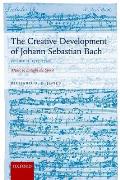 The Creative Development of Johann Sebastian Bach, Volume II: 1717-1750: Music to Delight the Spirit