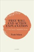 Free Will and Action Explanation: A Non-Causal, Compatibilist Account