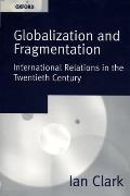 Globalization and Fragmentation: International Relations in the Twentieth Century