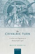 The Chivalric Turn: Conduct and Hegemony in Europe Before 1300
