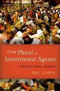 From Plural to Institutional Agency: Collective Action II