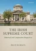 The Irish Supreme Court: Historical and Comparative Perspectives