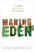 Making Eden How Plants Transformed a Barren Planet