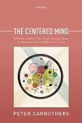 The Centered Mind: What the Science of Working Memory Shows Us about the Nature of Human Thought