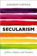 Secularism Politics Religion & Freedom