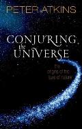 Conjuring the Universe: The Origins of the Laws of Nature