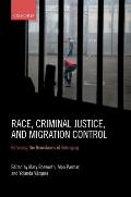 Race, Criminal Justice, and Migration Control: Enforcing the Boundaries of Belonging