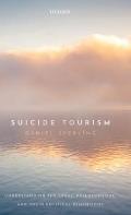 Suicide Tourism: Understanding the Legal, Philosophical, and Socio-Political Dimensions