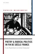 Poetry and Radical Politics in Fin de Siecle France: From Anarchism to Action Francaise