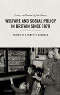 Welfare and Social Policy in Britain Since 1870: Essays in Honour of Jose Harris