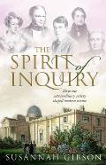 Spirit of Inquiry How One Extraordinary Society Shaped Modern Science