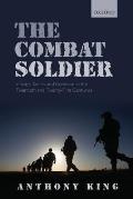 Combat Soldier Infantry Tactics & Cohesion in the Twentieth & Twenty First Centuries