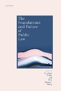 Foundations and Future of Public Law: Essays in Honour of Paul Craig
