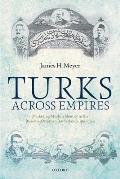Turks Across Empires: Marketing Muslim Identity in the Russian-Ottoman Borderlands, 1856-1914