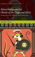 Batrachomyomachia (Battle of the Frogs and Mice): Introduction, Text, Translation, and Commentary