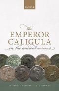 The Emperor Caligula in the Ancient Sources