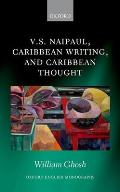 V.S. Naipaul, Caribbean Writing, and Caribbean Thought