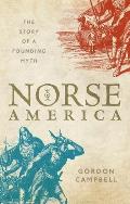 Norse America The Story of a Founding Myth