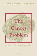 The Cancer Problem: Malignancy in Nineteenth-Century Britain