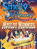 Smelly Old History Mouldy Mummies