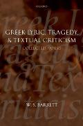 Greek Lyric, Tragedy, and Textual Criticism: Collected Papers