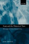 Kant and the Historical Turn: Philosophy as Critical Interpretation