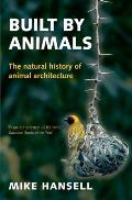 Built by Animals The Natural History of Animal Architecture