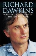 Richard Dawkins How a Scientist Changed the Way We Think