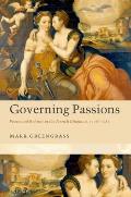 Governing Passions: Peace and Reform in the French Kingdom, 1576-1585