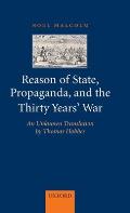 Reason of State, Propaganda and the Thirty Years' War: An Unknown Translation by Thomas Hobbes