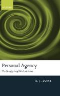 Personal Agency: The Metaphysics of Mind and Action