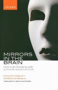 Mirrors in the Brain How Our Minds Share Actions & Emotions