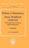 William of Malmesbury: Gesta Pontificum Anglorum, the History of the English Bishops, Volume Two: Commentary