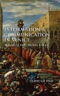 Information and Communication in Venice: Rethinking Early Modern Politics