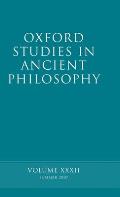 Oxford Studies in Ancient Philosophy XXXII: Summer 2007