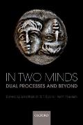 In Two Minds: Dual Processes and Beyond