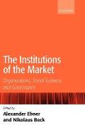 The Institutions of the Market: Organizations, Social Systems, and Governance