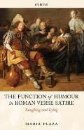 The Function of Humour in Roman Verse Satire: Laughing and Lying