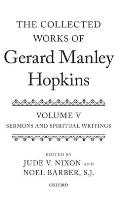 Collected Works of Gerard Manley Hopkins: Volume V: Sermons and Spiritual Writings