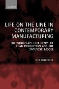 Life on the Line in Contemporary Manufacturing: The Workplace Experience of Lean Production and the Japanese Model