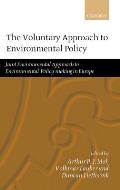 The Voluntary Approach to Environmental Policy: Joint Environmental Policy-Making in Europe