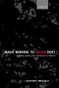 Magic Mineral to Killer Dust ' Turner & Newall and the Asbestos Hazard