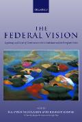 The Federal Vision: Legitimacy and Levels of Governance in the Us and EU