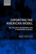 Exporting the American Model: The Postwar Transformation of European Business